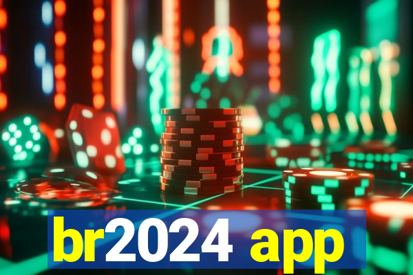 br2024 app